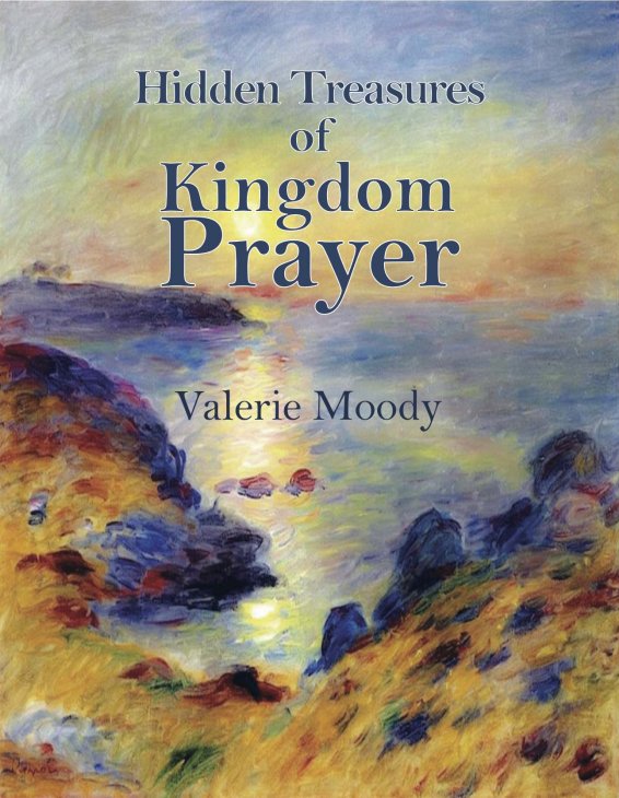 Hidden Treasures of Kingdom Prayer by Valerie Moody